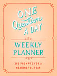 One Question a Day Weekly Planner  365 Prompts for a Meaningful Year