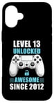 iPhone 16 Plus 13 Birthday Video Gamer Level 13 Unlocked Awesome Since 2012 Case