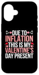 iPhone 16 Due to Inflation this is my Valentines Day Present - Funny Case