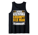 I Never Dreamed That I'd Become A Grumpy Old Man Funny Tank Top