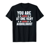 You Are You Looking at One Very Awesome Audiologist T-Shirt