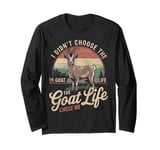 Goat Owner Funny Goat Life Chose Me Vintage Goat Long Sleeve T-Shirt