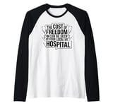 The Cost Of Freedom Can Be Seen At Your Local VA Hospital Raglan Baseball Tee