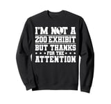 Im Not A Zoo Exhibit Leg Amputee Sweatshirt