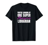 You're Looking at One Super Awesome Librarian T-Shirt