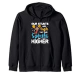 Our Stunts Are High But Our Spirits Are Higher Zip Hoodie