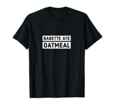 Babette ate oatmeal tshirt men women T-Shirt