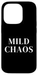 iPhone 14 Pro Just a little crazy is Mild Chaos, funny humorous saying Case