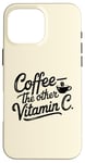 iPhone 16 Pro Max Coffee Lover The Other Vitamin C Women Case