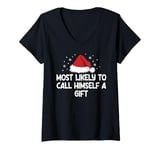 Womens Most Likely To Call Himself A Gift V-Neck T-Shirt