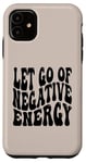 iPhone 11 Letting Go Positive Affirmation to Release Negativity Case