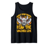 Don't fear Death fear the unlived Life Viking Tank Top