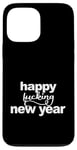 iPhone 13 Pro Max Happy Fucking new Year funny Jan 1st cursing curse swearing Case