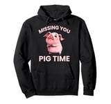 Funny Pig Missing You Pig Time Pullover Hoodie