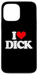 iPhone 13 Pro Max I Love Dick - Funny Saying Sarcastic Cool Sex Cute Sexy Case