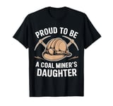 Proud To Be The Daughter Of A Coal Miner T-Shirt