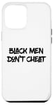 Coque pour iPhone 12 Pro Max Black Men Don't Cheat Sign Funny Saying Black Men Dont Cheat