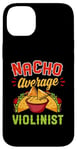 Coque pour iPhone 14 Plus Nacho Average Violonist Funny Mexican Food Lover