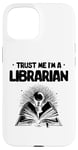 iPhone 15 Trust Me I'm A Librarian Library Book Reading Books Case