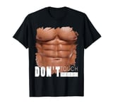 Don't Touch My Abs, Funny Fake Ripped Six Pack Abs T-Shirt