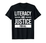 Literacy And Justice For All T-Shirt