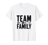 Team Family Forever Together Family Unity T-Shirt