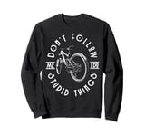 Don't Follow Me. I Do Stupid Things Sweatshirt