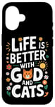 Coque pour iPhone 16 La vie est meilleure avec Dieu et les chats | Funny Faith Religion