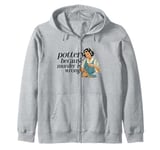 Pottery because murder is wrong Funny Ceramics Zip Hoodie