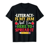 Funny Literacy Is My Jam And I'm Here To Spread It T-Shirt