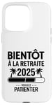 Coque pour iPhone 15 Pro Max Bientôt À La Retraite Humour idée Cadeau Retraité 2025