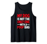 My Dog Is Not The Only One With A Poo Bag, Stoma Bag Tank Top