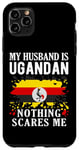 Coque pour iPhone 11 Pro Max Drapeau de l'Ouganda « My Husband Is Ugandan Nothing Scares Me »