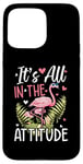 Coque pour iPhone 15 Pro Max Flamant rose – It's All In The Attitude – Flamant rose drôle