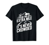 Go The Extra Mile It's Never Crowded T-Shirt