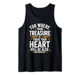 For Where Your Treasure is There Will Be Your Heart Also Tank Top