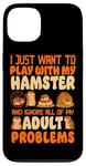 iPhone 13 Hamster I Just Want To Play With My Hamster And Ignore All Case