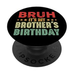 Bruh It's My Brother's Birthday Funny Sisters Brothers PopSockets Adhesive PopGrip