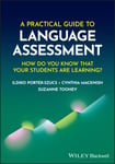 A Practical Guide to Language Assessment  How Do You Know That Your Students Are Learning?