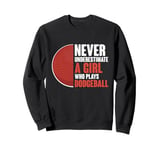 Never Underestimate A Girl Who Plays Dodgeball Dodge Ball Sweatshirt