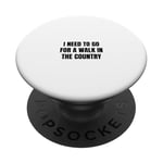 I need to go for a walk in the country PopSockets Adhesive PopGrip