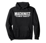 Machinist King Of Trades Funny Machinist Pullover Hoodie