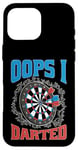 Coque pour iPhone 16 Pro Max Oops I Darted Erreur du joueur de fléchettes ----