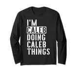 Caleb Doing Caleb Things Caleb Long Sleeve T-Shirt