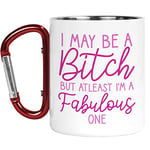 Tongue in Peach Carabiner Mug | Camper Cup | Thermal Mugs | I May Be A B*tch But I'm A Fabulous One | Girly Banter Nature Lover Outdoors Walking CMBH178