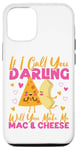 iPhone 12/12 Pro Mac And Cheese If I Call You Darling Will You Make Me Mac & Case