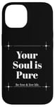 iPhone 14 Your Soul is Pure Positive Vibes Spiritual Mindfulness Case