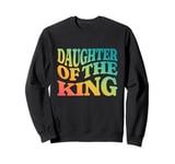 Daughter of the King Faith Based Graphic Christian Sweatshirt