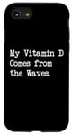 Coque pour iPhone SE (2020) / 7 / 8 My Vitamin D Comes from Waves Funny Surf Citations Apparel