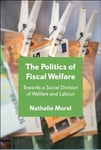 The Politics of Fiscal Welfare  Towards a Social Division of Welfare and Labour